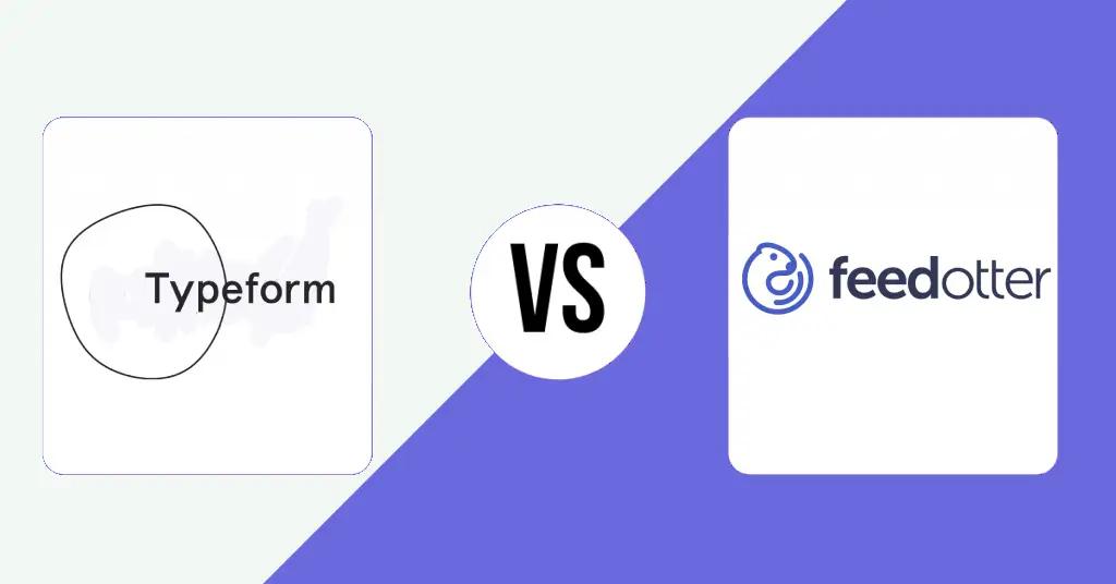 Survey Showdown: Typeform vs FeedOtter - Which Platform Reigns Supreme for Data Collection?