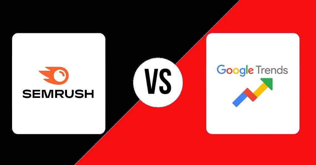 Unveiling the Powerhouses: Semrush vs. Google Trends in Digital Marketing